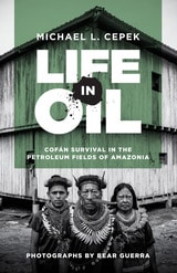 cover of Life in Oil: Cofán Survival in the Petroleum Fields of Amazonia