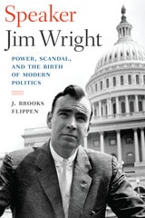 cover of Speaker Jim Wright: Power, Scandal, and the Birth of Modern Politics