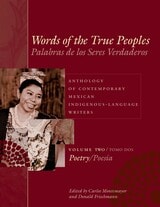 cover of Words of the True Peoples/Palabras de los Seres Verdaderos: Anthology of Contemporary Mexican Indigenous-Language Writers/Antología de Escritores Actuales en Lenguas Indígenas de México: Volume Two/Tomo Dos: Poetry/Poesía