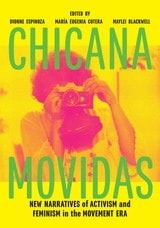 cover of Chicana Movidas: New Narratives of Activism and Feminism in the Movement Era