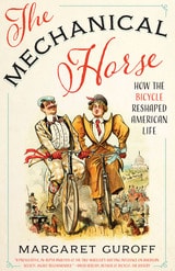 cover of The Mechanical Horse: How the Bicycle Reshaped American Life