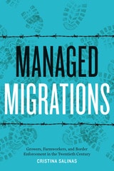 cover of Managed Migrations: Growers, Farmworkers, and Border Enforcement in the Twentieth Century