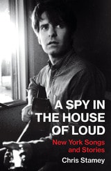 cover of A Spy in the House of Loud: New York Songs and Stories