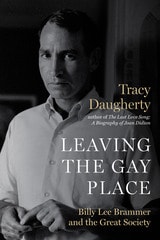 cover of Leaving the Gay Place: Billy Lee Brammer and the Great Society