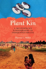 cover of Plant Kin: A Multispecies Ethnography in Indigenous Brazil