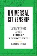 cover of Universal Citizenship: Latina/o Studies at the Limits of Identity