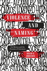 cover of Violence and Naming: On Mexico and the Promise of Literature