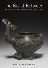 cover of The Beast Between: Deer in Maya Art and Culture
