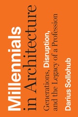 cover of Millennials in Architecture: Generations, Disruption, and the Legacy of a Profession
