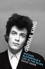 cover of Guitar King: Michael Bloomfield's Life in the Blues