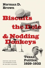 cover of Biscuits, the Dole, and Nodding Donkeys: Texas Politics, 1929-1932