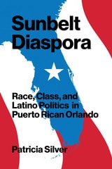 cover of Sunbelt Diaspora: Race, Class, and Latino Politics in Puerto Rican Orlando