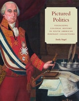cover of Pictured Politics: Visualizing Colonial History in South American Portrait Collections