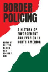cover of Border Policing: A History of Enforcement and Evasion in North America