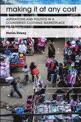 cover of Making It at Any Cost: Aspirations and Politics in a Counterfeit Clothing Marketplace