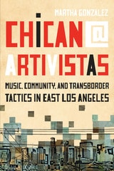 cover of Chican@ Artivistas: Music, Community, and Transborder Tactics in East Los Angeles