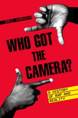 cover of Who Got the Camera?: A History of Rap and Reality
