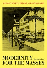 cover of Modernity for the Masses: Antonio Bonet's Dreams for Buenos Aires