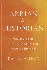 cover of Arrian the Historian: Writing the Greek Past in the Roman Empire