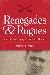 cover of Renegades and Rogues: The Life and Legacy of Robert E. Howard