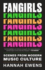 cover of Fangirls: Scenes from Modern Music Culture
