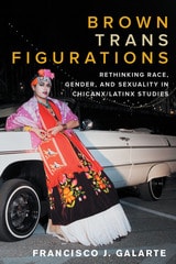cover of Brown Trans Figurations: Rethinking Race, Gender, and Sexuality in Chicanx/Latinx Studies