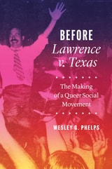 cover of Before Lawrence v. Texas: The Making of a Queer Social Movement