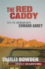 cover of The Red Caddy: Into the Unknown with Edward Abbey