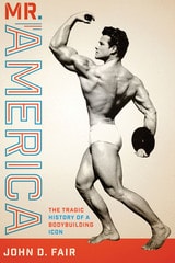 cover of Mr. America: The Tragic History of a Bodybuilding Icon