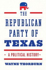 cover of The Republican Party of Texas: A Political History