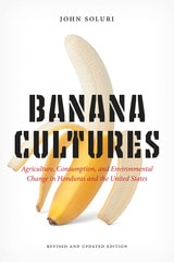 cover of Banana Cultures: Agriculture, Consumption, and Environmental Change in Honduras and the United States