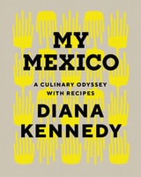 cover of My Mexico: A Culinary Odyssey with Recipes