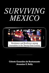 cover of Surviving Mexico: Resistance and Resilience among Journalists in the Twenty-first Century