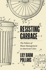 cover of Resisting Garbage: The Politics of Waste Management in American Cities