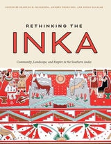 cover of Rethinking the Inka: Community, Landscape, and Empire in the Southern Andes