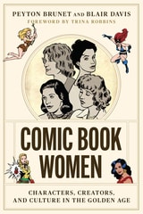 cover of Comic Book Women: Characters, Creators, and Culture in the Golden Age