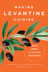 cover of Making Levantine Cuisine: Modern Foodways of the Eastern Mediterranean