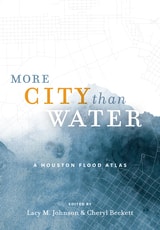 cover of More City than Water: A Houston Flood Atlas