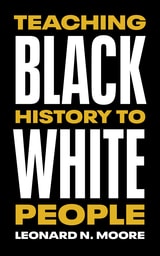 cover of Teaching Black History to White People