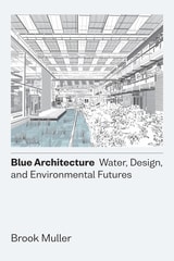 cover of Blue Architecture: Water, Design, and Environmental Futures