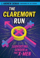 cover of The Claremont Run: Subverting Gender in the X-Men