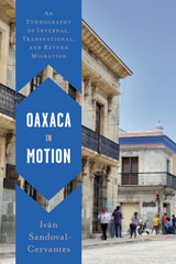 cover of Oaxaca in Motion: An Ethnography of Internal, Transnational, and Return Migration