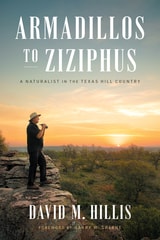 cover of Armadillos to Ziziphus: A Naturalist in the Texas Hill Country