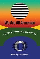 cover of We Are All Armenian: Voices from the Diaspora