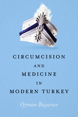 cover of Circumcision and Medicine in Modern Turkey