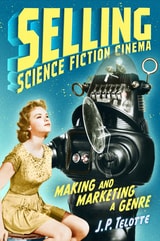 cover of Selling Science Fiction Cinema: Making and Marketing a Genre