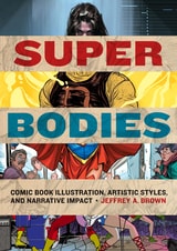 cover of Super Bodies: Comic Book Illustration, Artistic Styles, and Narrative Impact