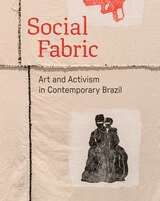 cover of Social Fabric: Art and Activism in Contemporary Brazil