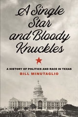 cover of A Single Star and Bloody Knuckles: A History of Politics and Race in Texas
