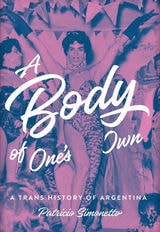 cover of A Body of One's Own: A Trans History of Argentina
